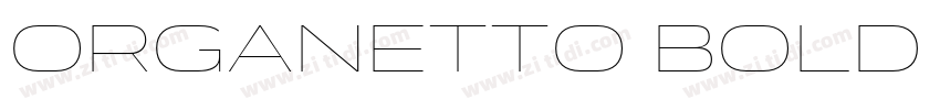 Organetto Bold Ext字体转换 Organetto Bold Ext字体转换